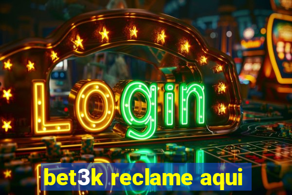 bet3k reclame aqui